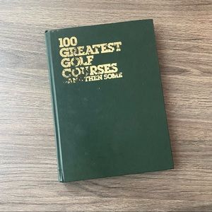 100 Greatest Golf Courses And Then Some